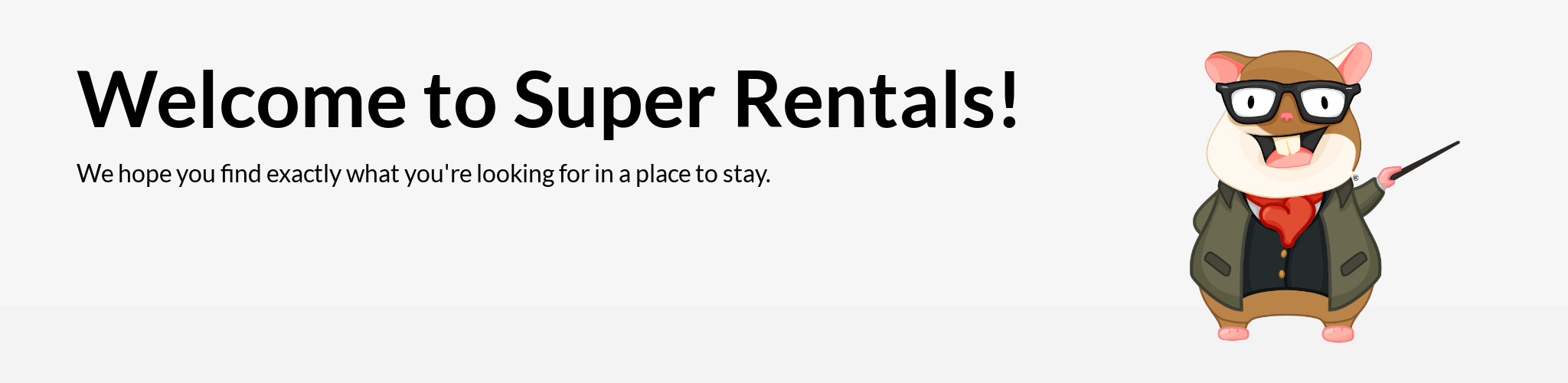 Welcome to Super Rentals! (with Tomster)